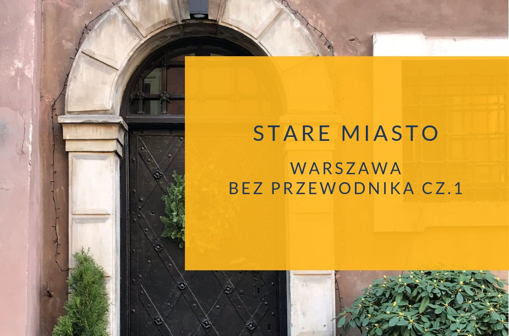Warszawa bez przewodnika: Stare Miasto cz.1