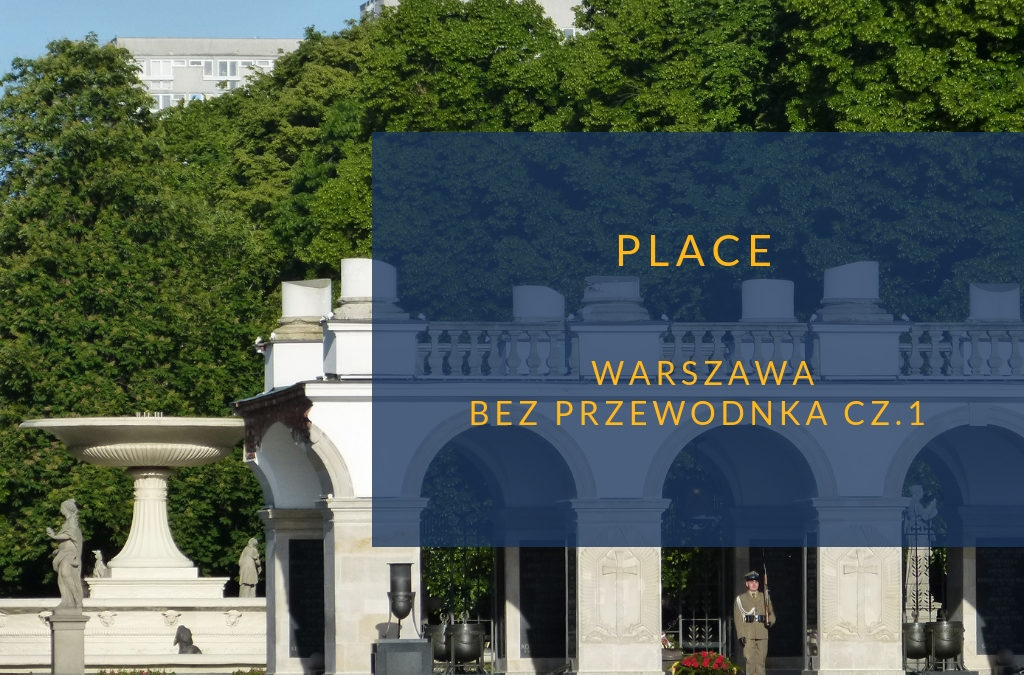 Warszawa bez przewodnika. Place cz.1