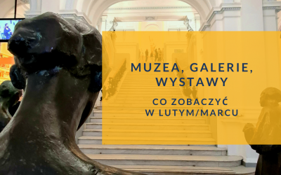 Muzea, wystawy, galerie. Co zobaczyć w lutym w Warszawie